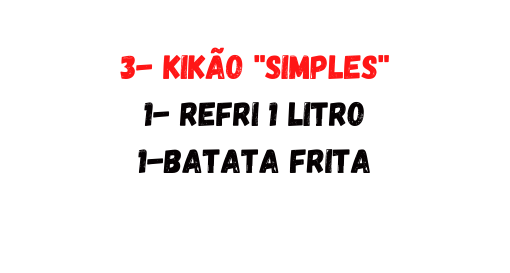 3 kikão simples 1 refri 1 litro 1 batata frita